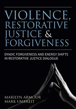 Armour Marilyn - Violence, Restorative Justice and Forgiveness: Dyadic Forgiveness and Energy Shifts in Restorative Justice Dialogue