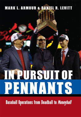 Armour Mark L. - In Pursuit of Pennants Baseball Operations from Deadball to Moneyball