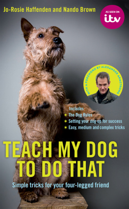 Armstrong Alexander - Teach my dog to do that: simple tricks for your four-legged friend