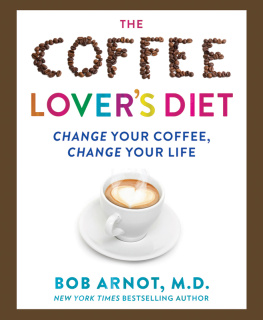 Arnot - The coffee lovers diet: change your coffee, change your life