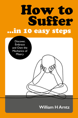 Arntz - How to suffer â?Œ in 10 easy steps: discover, embrace and own the mechanics of misery