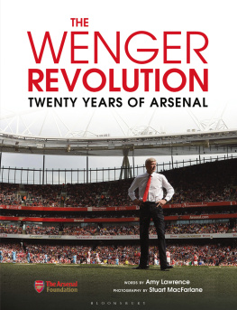 Arsenal Football Club - The Wenger revolution: twenty years of Arsenal