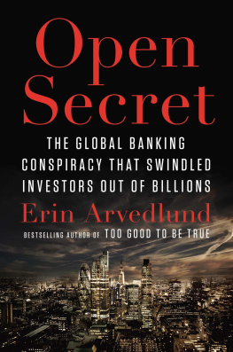 Arvedlund - Open Secret: The Global Banking Conspiracy That Swindled Investors Out of Billions