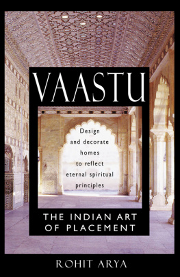 Arya - Vaastu: the Indian art of placement: design and decorate homes to reflect eternal spiritual principles