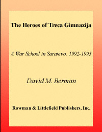 title The Heroes of Treca Gimnazija A War School in Sarajevo 1992-1995 - photo 1