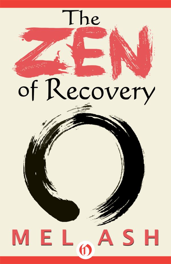 The Zen of Recovery Mel Ash for Karin All rights reserved including - photo 1