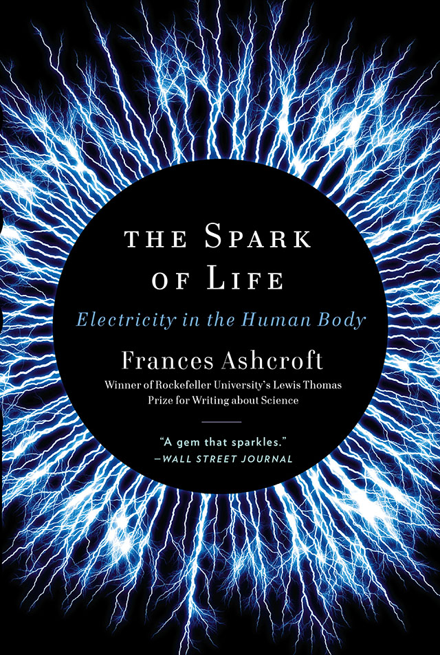 The Spark of Life Electricity in the Human Body FRANCES ASHCROFT Line - photo 1