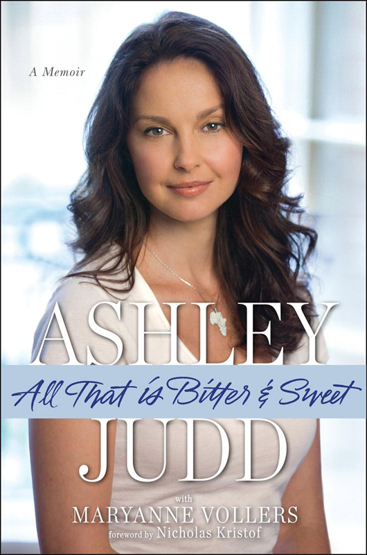 Praise for All That Is Bitter Sweet Ashley Judd has written a deeply - photo 1