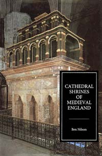 title Cathedral Shrines of Medieval England author Nilson - photo 1