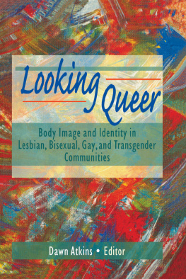 Atkins Dawn - Looking Queer: Body Image and Identity in Lesbian, Bisexual, Gay, and Transgender Communities