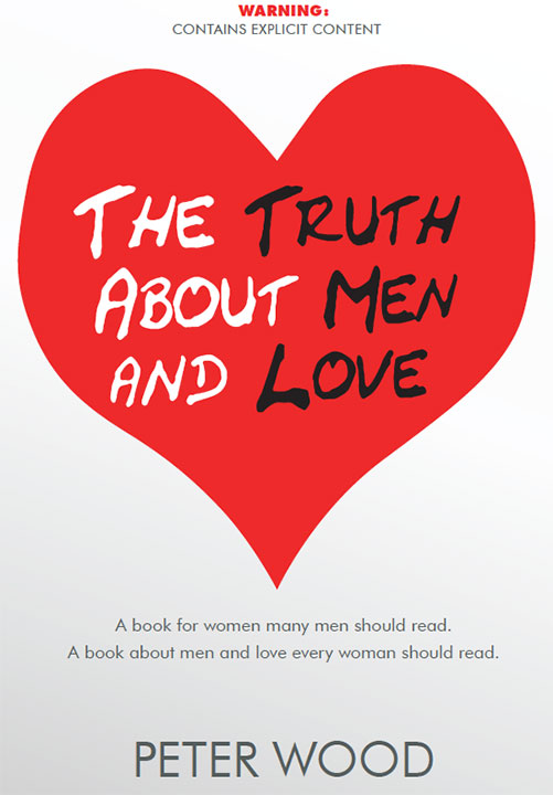 The Truth About Men and Love Peter Wood Published by Classic Author and - photo 2