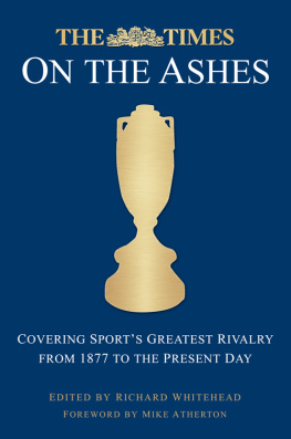Atherton Mike - Times on the Ashes Covering Sports Greatest Rivalry from 1880 to the Present Day