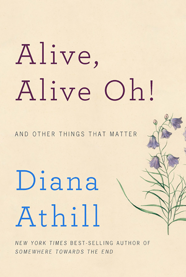 Alive Alive Oh And Other Things That Matter DIANA ATHILL W W NORTON - photo 1