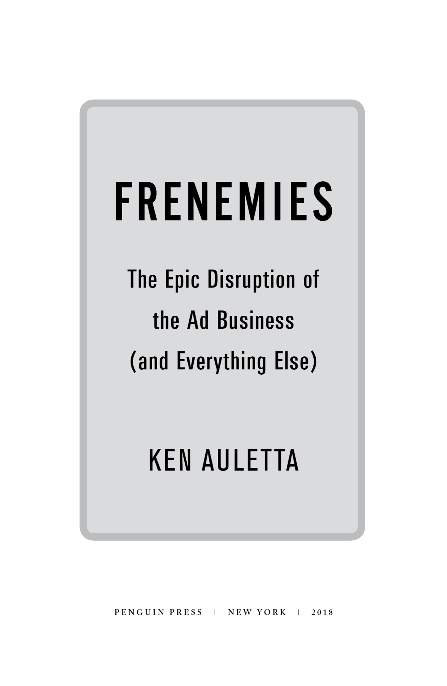 Frenemies the epic disruption of the ad business and everything else - image 2