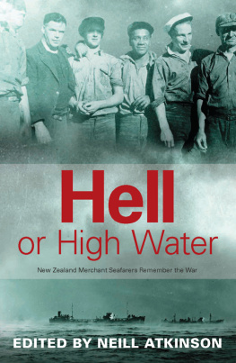 Atkinson - Hell or high water: New Zealand merchant seafarers remember the war