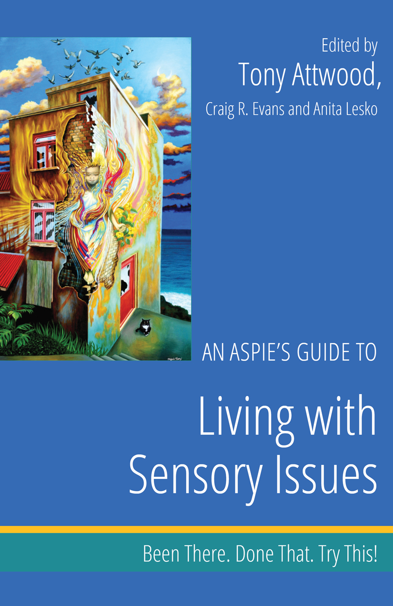 An Aspies Guide to Living with Sensory Issues This eBook originally - photo 1