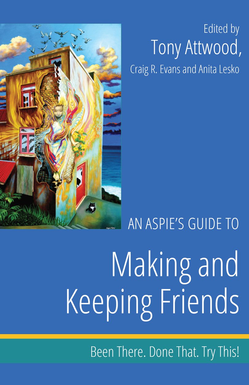 An Aspies Guide to Making and Keeping Friends This eBook originally appeared - photo 1