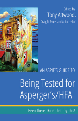 Attwood Tony - Aspies guide to being tested for Aspergers/HFA: this eBook originally appeared as a chapter in Been there, done that -try this! an Aspies guide to life of Earth