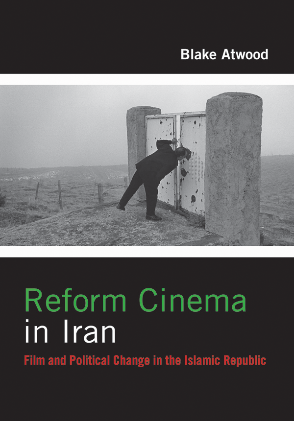 REFORM CINEMA IN IRAN FILM AND CULTURE SERIES FILM AND CULTURE A series of - photo 1
