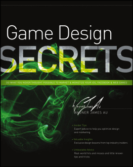 Au - Game design secrets ; do what you never thought possible to market and monetize your iOS, Facebook & web games