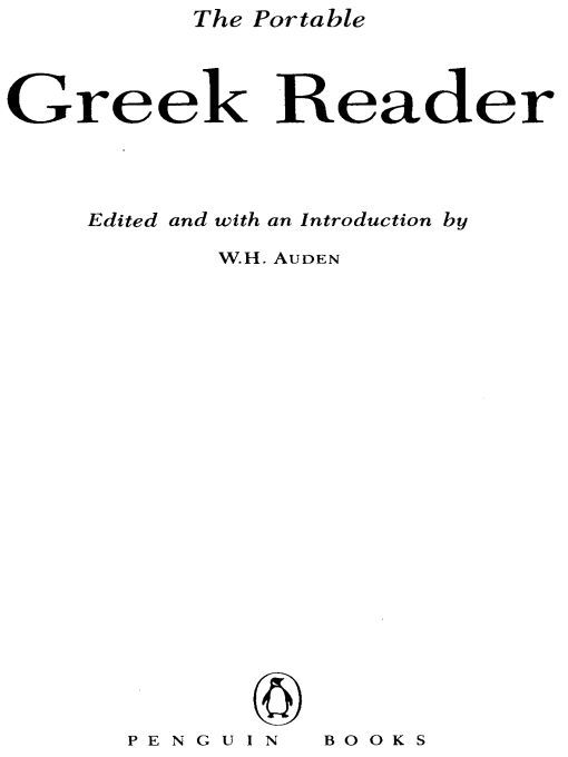 Table of Contents THE VIKING PORTABLE LIBRARY The Greek Reader Wystan - photo 1