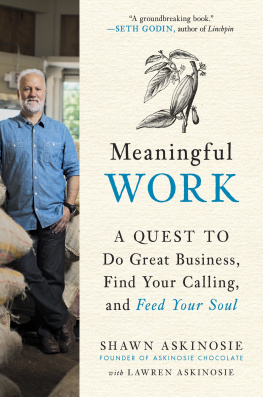 Askinosie Lawren Meaningful work: a quest to do great business, find your calling, and feed your soul