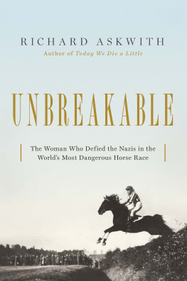 Askwith Richard - Unbreakable: the woman who defied the Nazis in the worlds most dangerous horse race