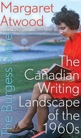 Atwood The Burgess Shale: the Canadian writing landscape of the 1960s