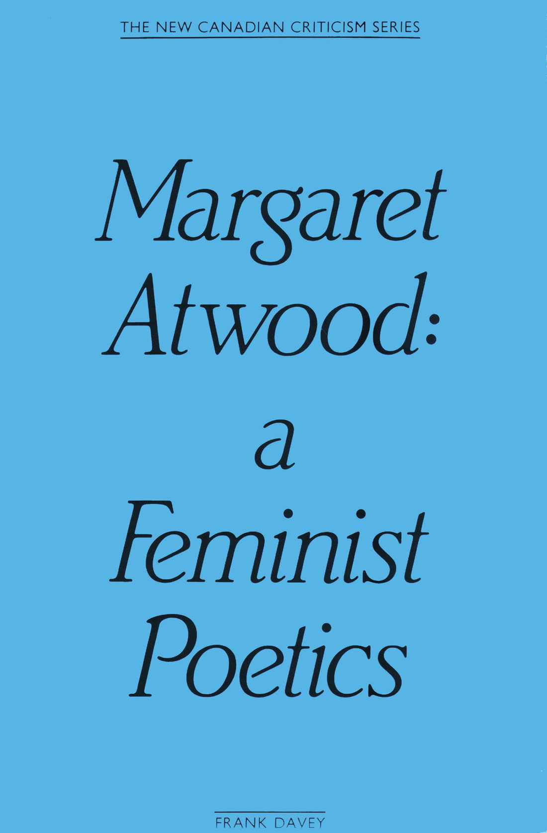 Margaret Atwood a Feminist Poetics by Frank Davey Copyright 1984 Frank - photo 1