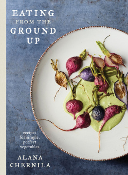 Autry Johnny - Eating from the ground up: recipes for simple, perfect vegetables