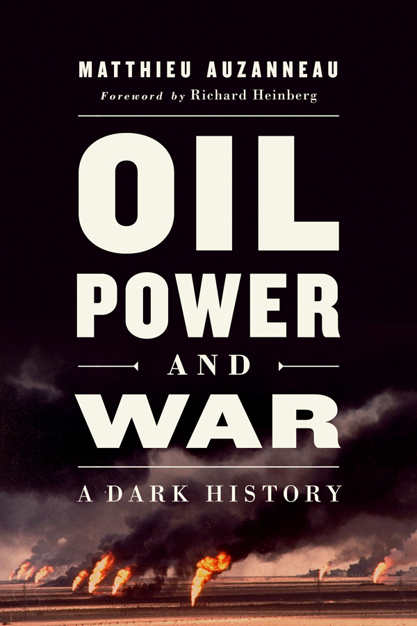 Praise for Oil Power and War Beautifully written and marvelously translated - photo 1