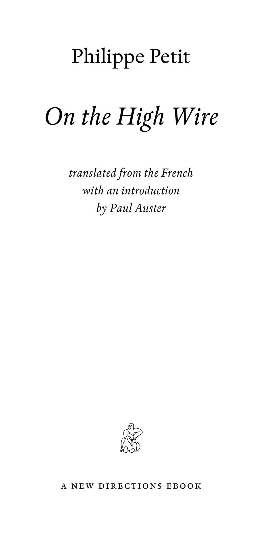 Copyright 1985 by Philippe Petit Introduction copyright 1982 by Paul Auster - photo 2