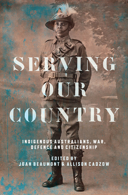 Beaumont Joan Serving our country: indigenous Australians, war, defence and citizenship