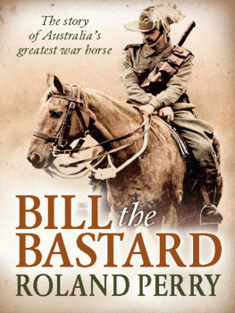 Australia. Australian Army. Desert Mounted Corps - Bill the Bastard: the story of Australias greatest war horse