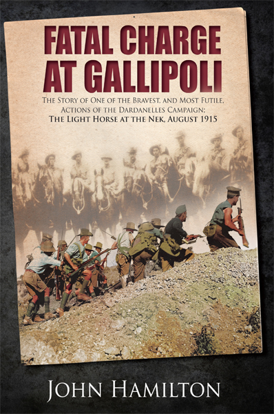 Fatal charge at Gallipoli the story of one of the bravest and most futile actions of the Dardanelles Campaign the Light Horse at the Nek August 1915 - image 1