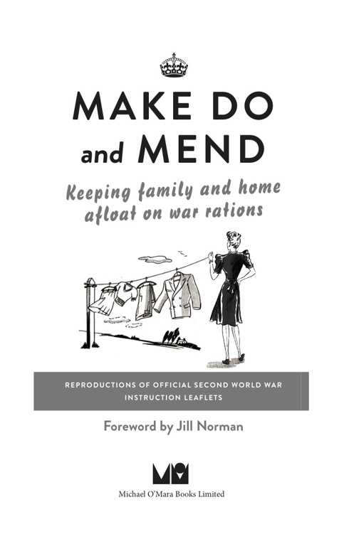 Make Do and Mend Keeping Family and Home Afloat on War Rations - photo 3