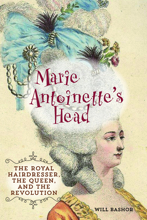 Ma RIE A NTOINETTES H EAD M ARIE A NTOINETTES H EAD The Royal Hairdresser - photo 1