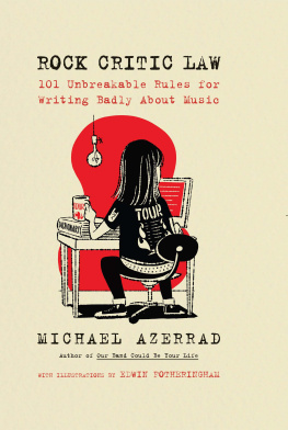 Azerrad - Rock critic law: 101 unbreakable rules for writing badly about music