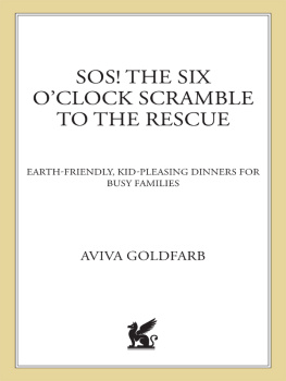 Aviva Goldfarb - SOS! the six oclock scramble to the rescue: earth-friendly, kid-pleasing dinners for busy families