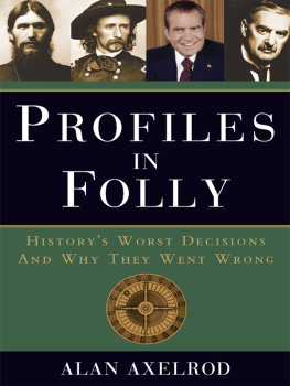 Axelrod Profiles in folly: historys worst decisions and why they went wrong