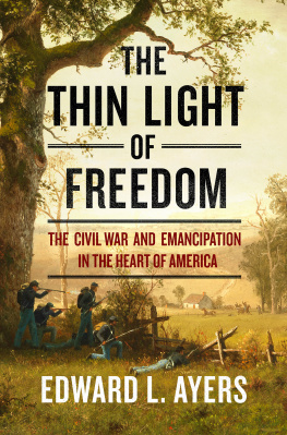 Ayers The thin light of freedom: the Civil War and emancipation in the heart of America