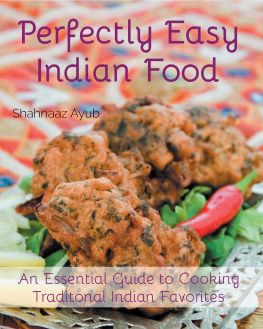 Ayub - Perfectly easy Indian food: an essential guide to cooking traditional Indian favorites