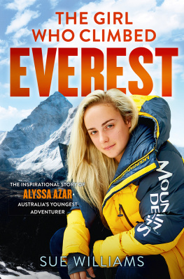 Azar Alyssa The girl who climbed Everest: the inspirational story of Alyssa Azar, Australias youngest adventurer