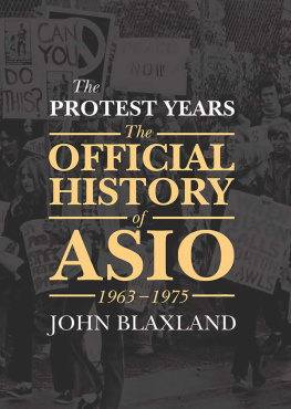 Australian Security Intelligence Organization The protest years. Volume II: the official history of ASIO, 1963-1975