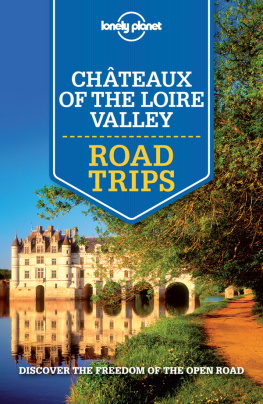 Averbuck Alexis - Lonely Planet Chateaux of the Loire Valley Trips Discover the Freedom of the Open Road