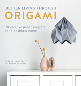 Baard Nellianna van den - Better living through origami: 20 creative paper projects for a beautiful home