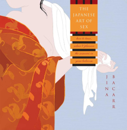 Bacarr The Japanese Art of Sex: How to Tease, Seduce, and Pleasure the Samurai in Your Bedroom