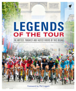 Bacon Ellis - Legends of the Tour: the Hottest, Toughest and Fastest Riders of this Decade