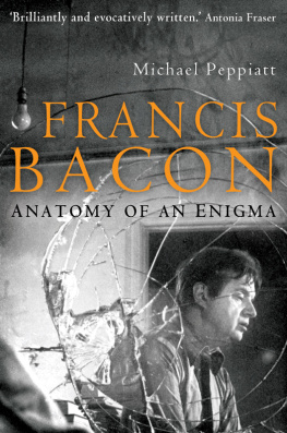 Bacon Francis - Francis Bacon: Anatomy of an Enigma