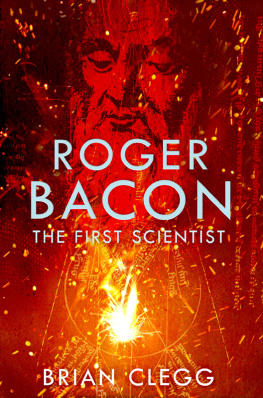 Bacon Roger The first scientist: a life of Roger Bacon